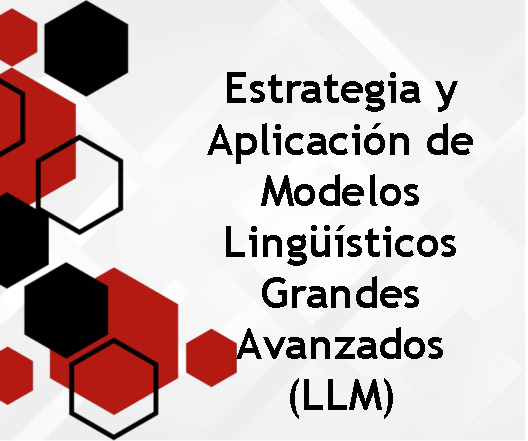 Estrategia y aplicación de modelos lingüísticos grandes avanzados (LLM)