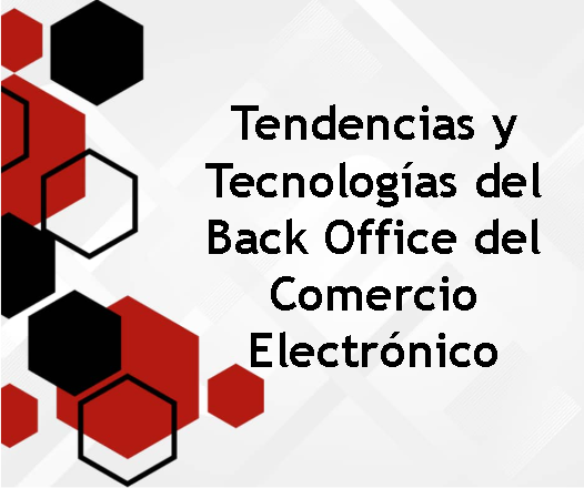 Tendencias y tecnologías del back office del comercio electrónico