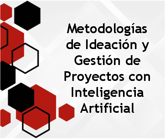 Metodologías de Ideación y Gestión de Proyectos con Inteligencia Artificial