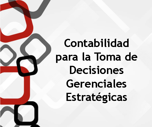 Contabilidad para la Toma de Decisiones Gerenciales