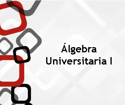 Álgebra Universitaria I